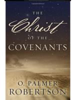 The Christ of the Covenants [O. Palmer Robertson]
