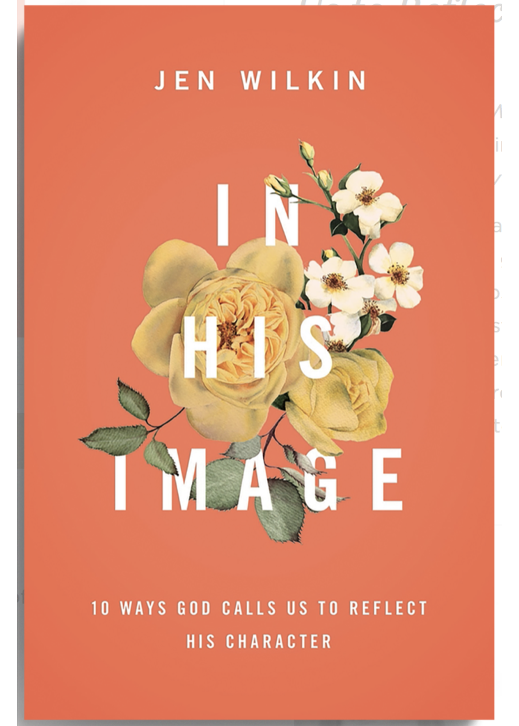 Wilkin, Jen IIn His Image: 10 Ways God Calls Us to Reflect His Character