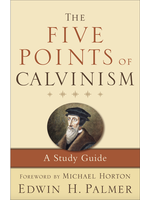 PALMER, EDWIN Five Points of Calvinism: A Study Guide [Edwin Palmer]