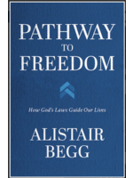 Pathway to Freedom: How God's Laws Guide Our Lives [Alistair Begg]