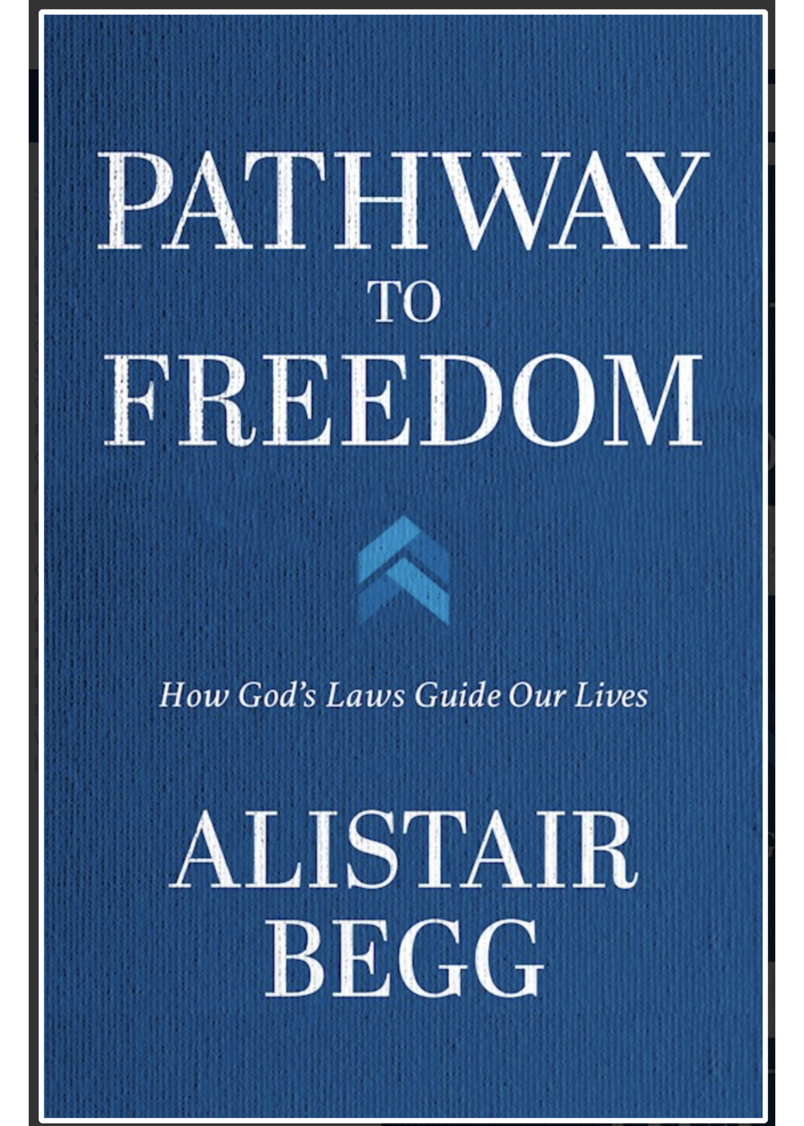 Pathway to Freedom: How God's Laws Guide Our Lives [Alistair Begg]