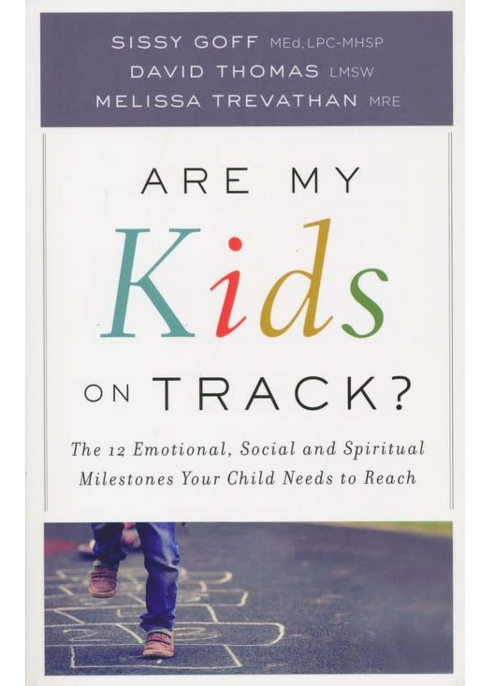Are My Kids on Track?: The 12 Emotional, Social, and Spiritual Milestones Your Child Needs to Reach