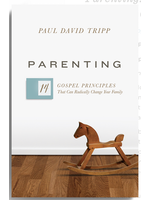 Tripp, Paul David Parenting: 14 Gospel Principles That Can Radically Change Your Family
