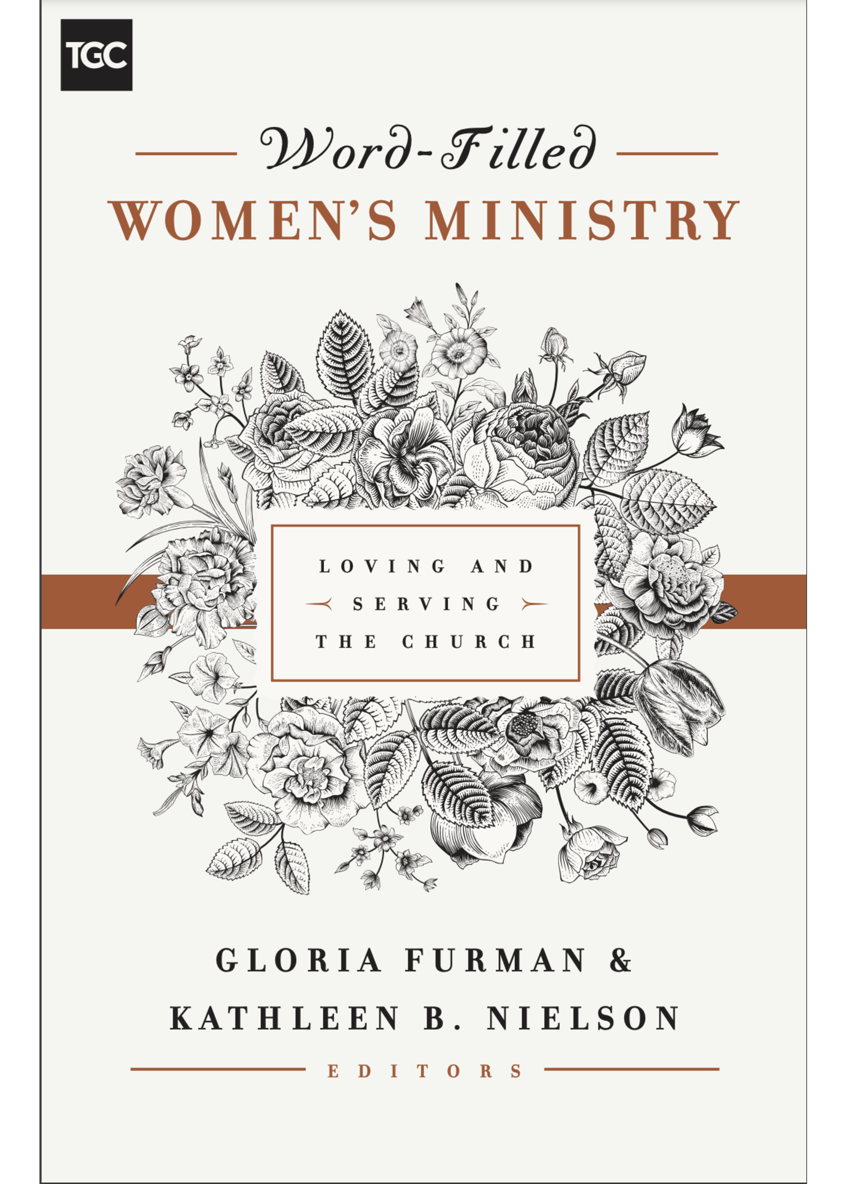 Furman, Gloria and Nielson, Kathleen Word Filled Women's Ministry: Loving and Serving the Church [Gloria Furman]