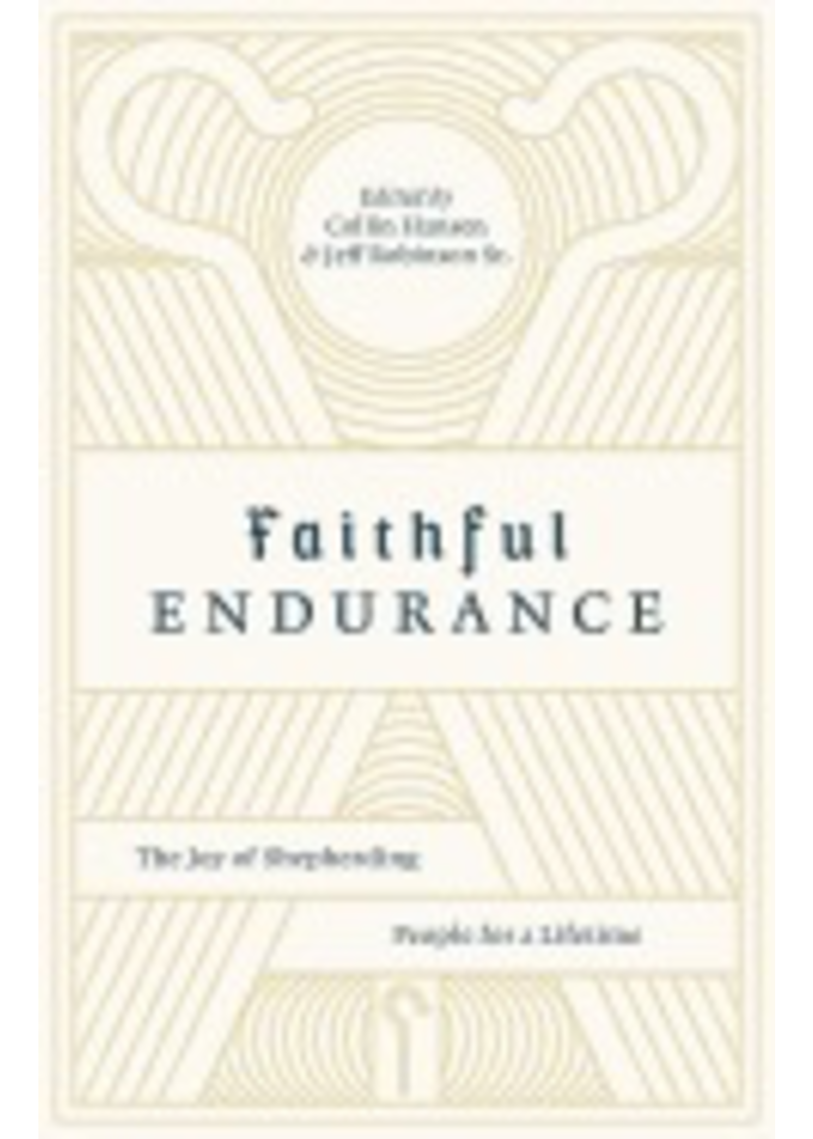 Hansen, Colin Faithful Endurance: The Joy of Shepherding People for a Lifetime [Collin Hansen & Jeff Robinson Sr.]