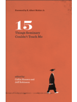 archived 15 Things Seminary Couldn’t Teach Me [Collin Hansen & Jeff Robinson]