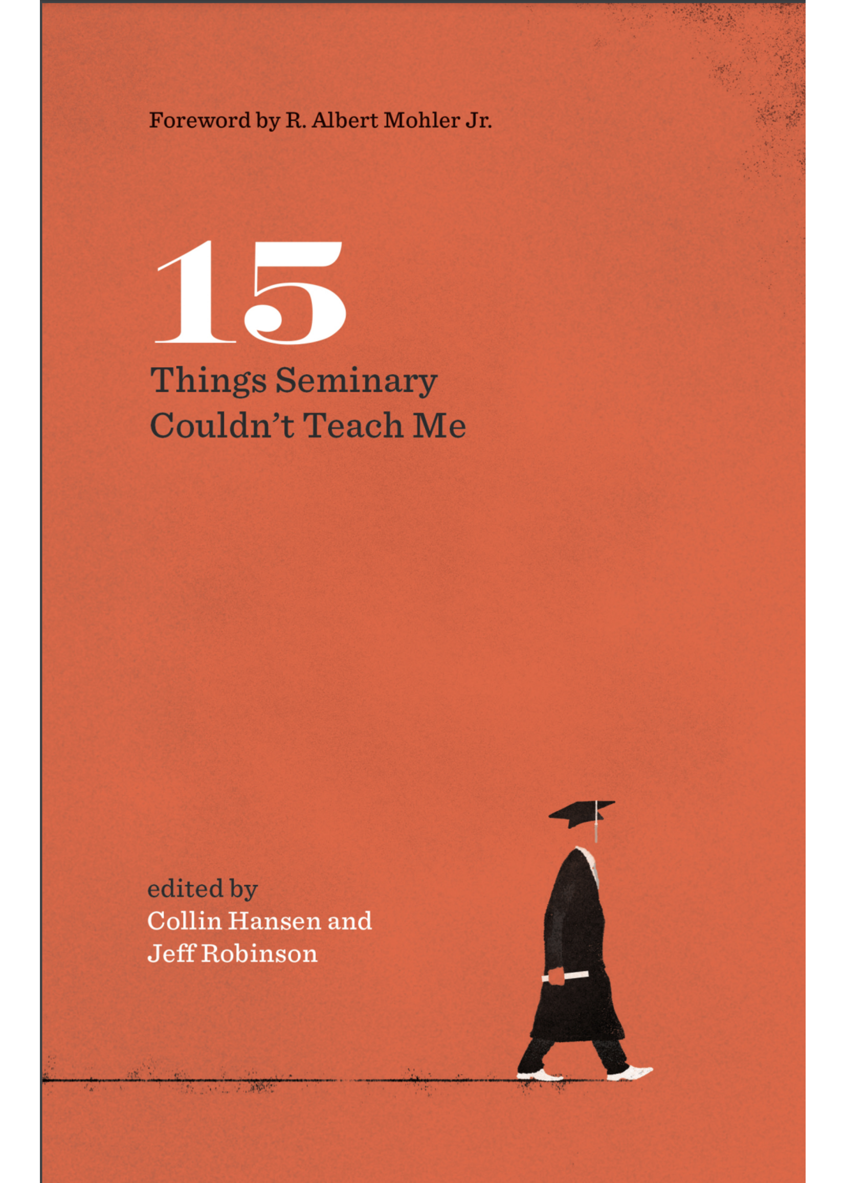 archived 15 Things Seminary Couldn’t Teach Me [Collin Hansen & Jeff Robinson]