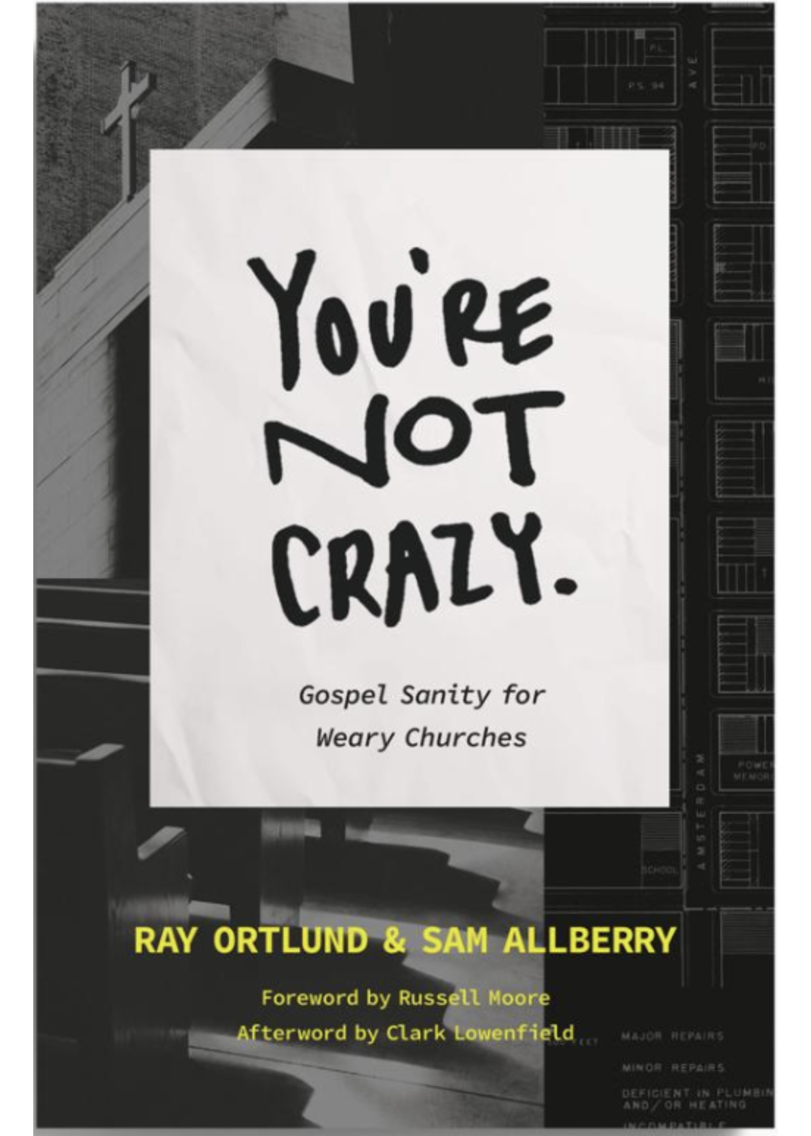 Crossway You're Not Crazy: Gospel Sanity For Weary Churches [Ray Ortlund & Sam Allberry]