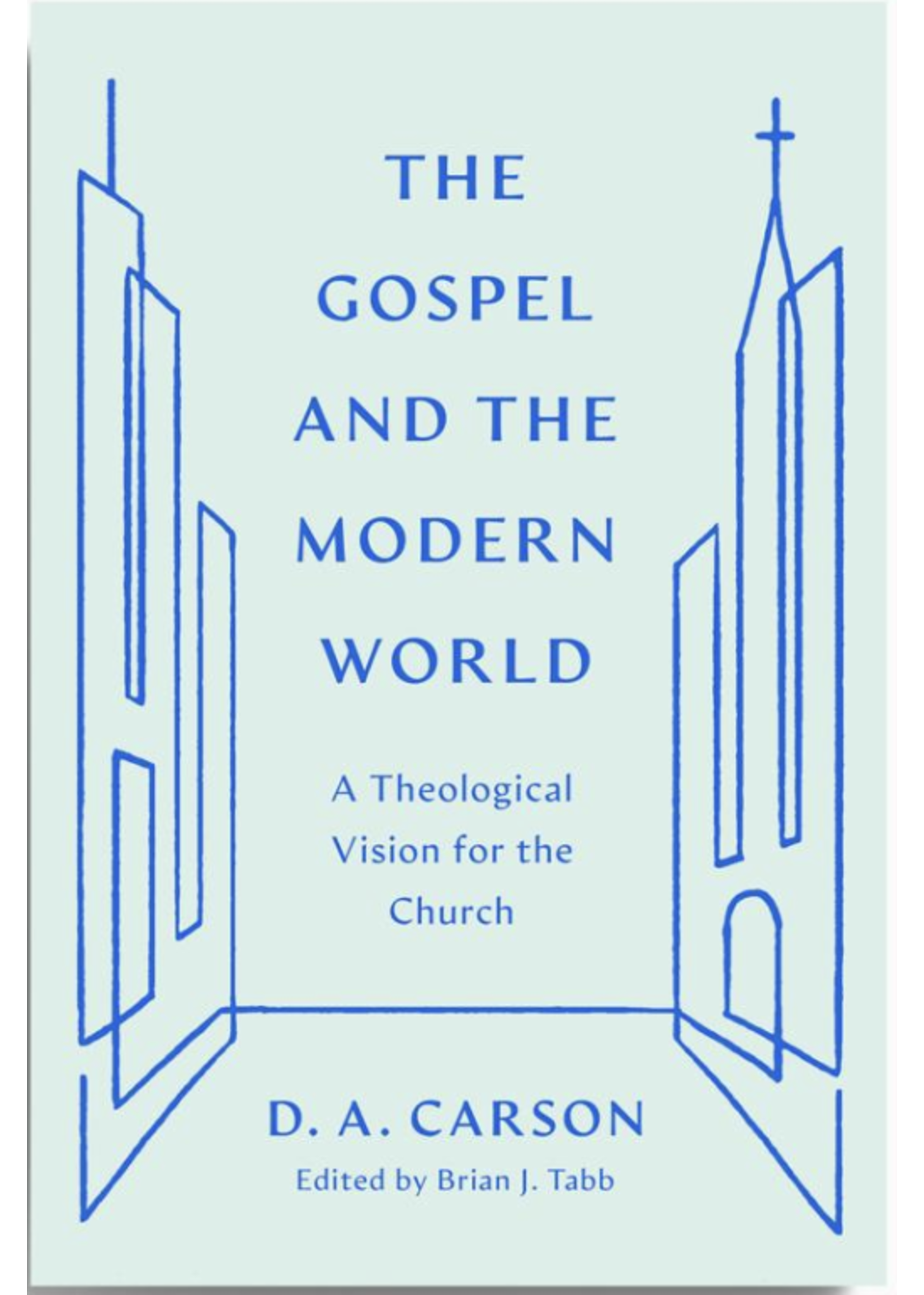 The Gospel And The Modern World:A Theological Vision for the Church [D. A. Carson)