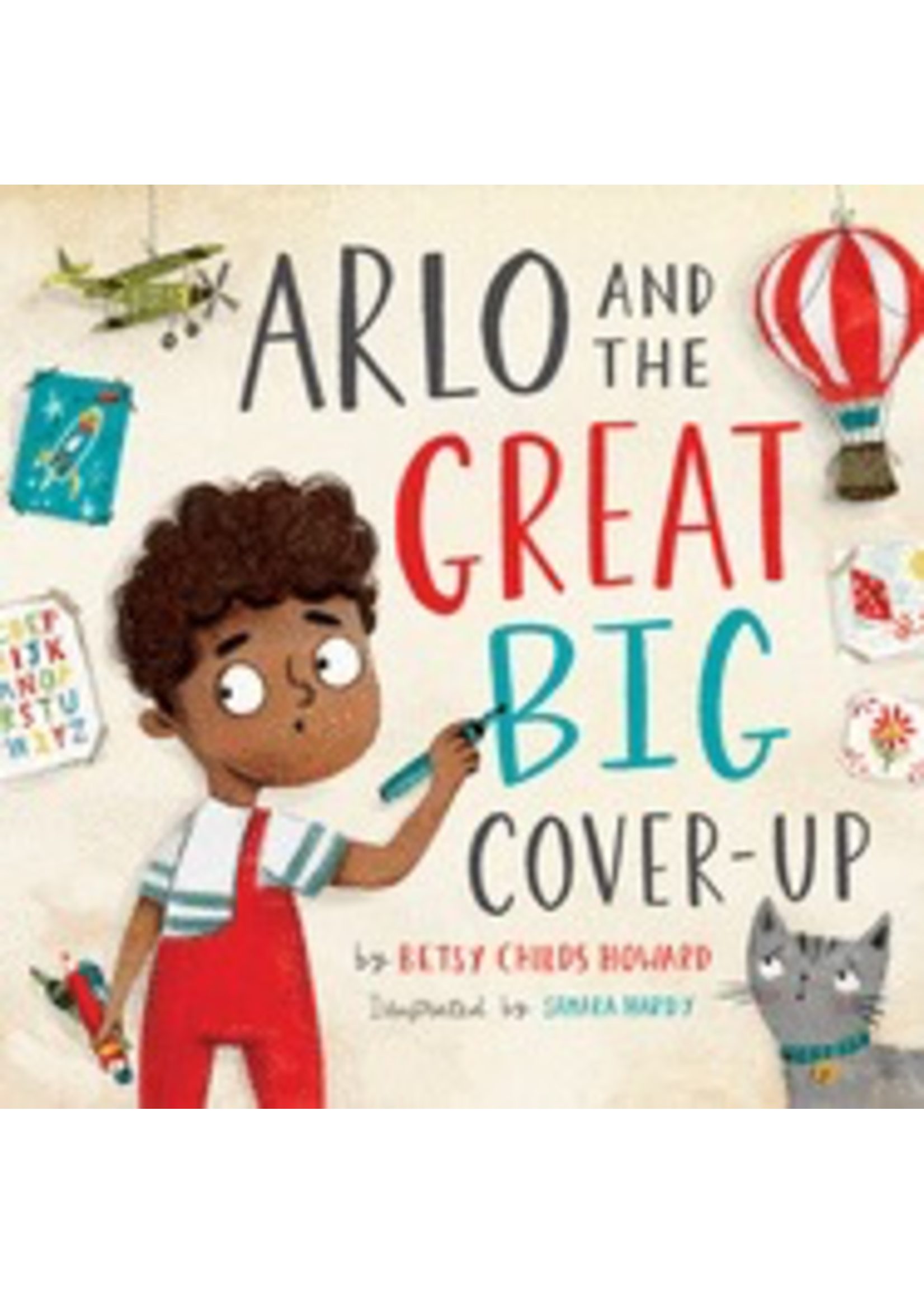 Arlo and the Great Big Cover-Up [Betsy Childs Howard & Samara Hardy]