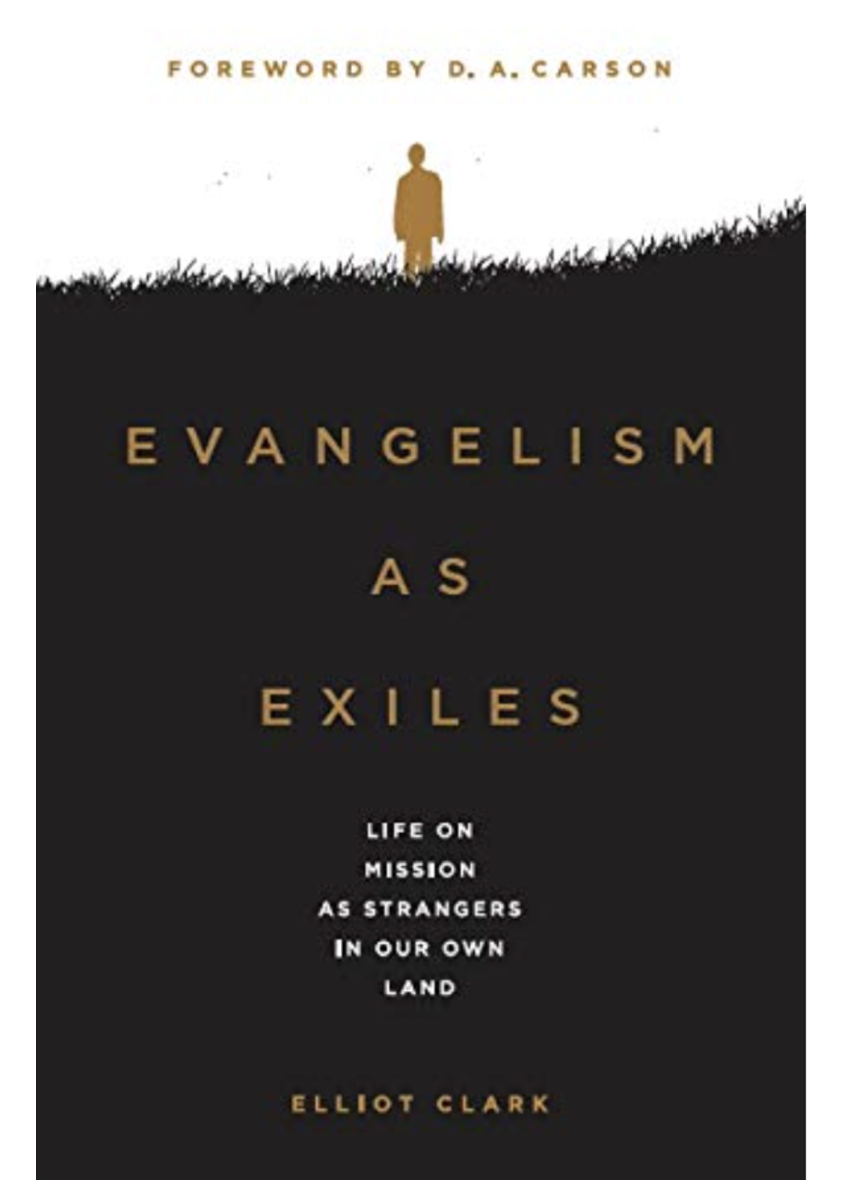 Evangelism as Exiles: Life on Mission as Strangers in our Own Land