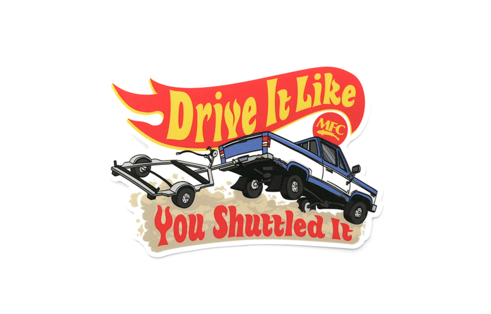 MFC Drive It Like You Shuttled It Sticker