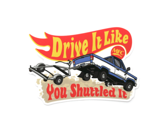 MFC Drive It Like You Shuttled It Sticker