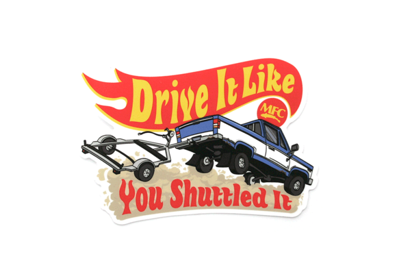 MFC Drive It Like You Shuttled It Sticker