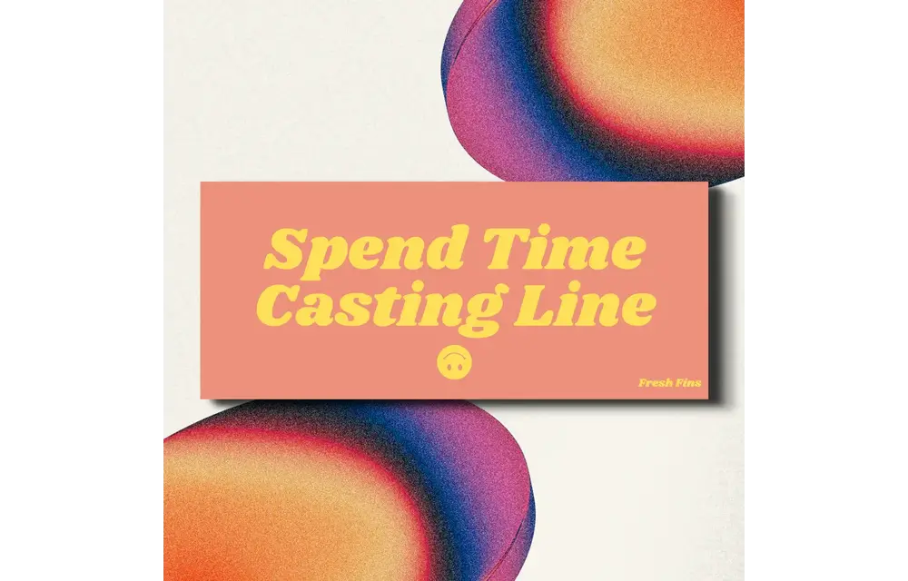 Fresh Fins "Spend Time Casting Line" Sticker