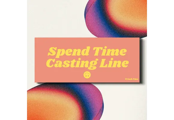 Fresh Fins "Spend Time Casting Line" Sticker