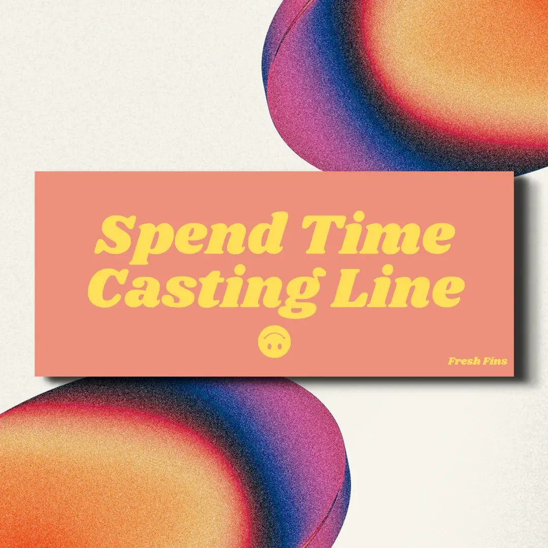 Fresh Fins "Spend Time Casting Line" Sticker