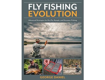 Fly Fishing Evolution by George Daniel