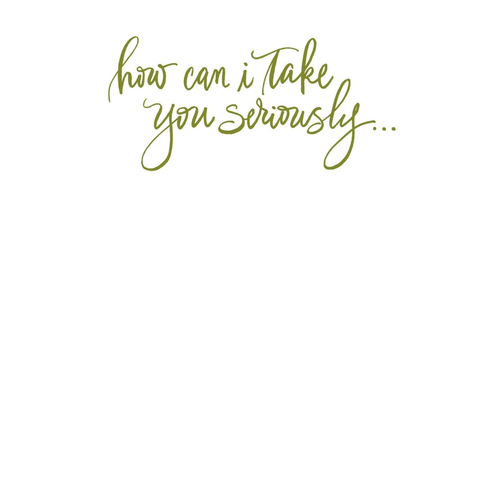 MikWright MikWright Hand Lettered Birthday how can i take you seriously-lettered