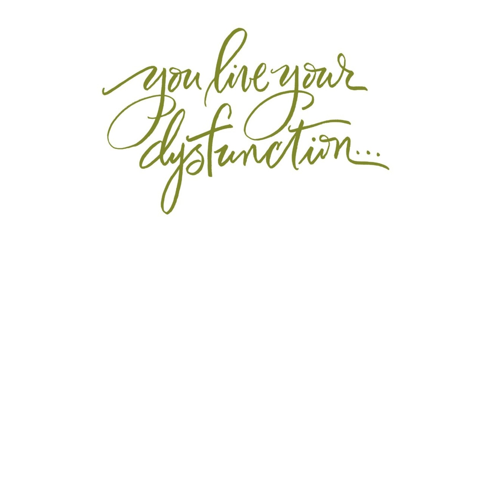 MikWright MikWright Hand Lettered Birthday you live your dysfunction-lettered