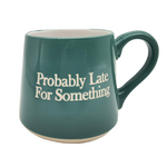 Koppers Home Fat Bottom Mug - Probably Late