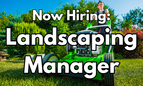 Now Hiring: Landscaping Manager