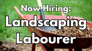 Now Hiring: Landscaping Labourer
