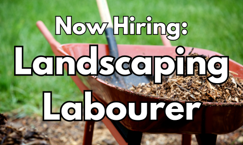 Now Hiring: Landscaping Labourer