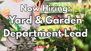 Now Hiring: Yard & Garden Department Lead