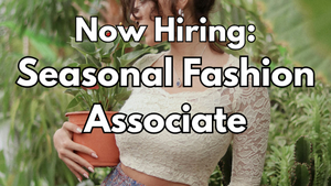 Now Hiring: Seasonal Fashion Associate