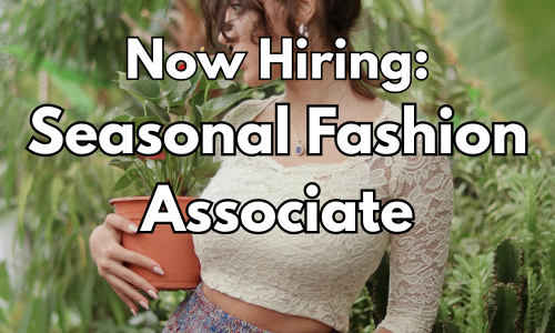 Now Hiring: Seasonal Fashion Associate