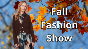 2026 Fall Fashion Show - Tickets now available!!