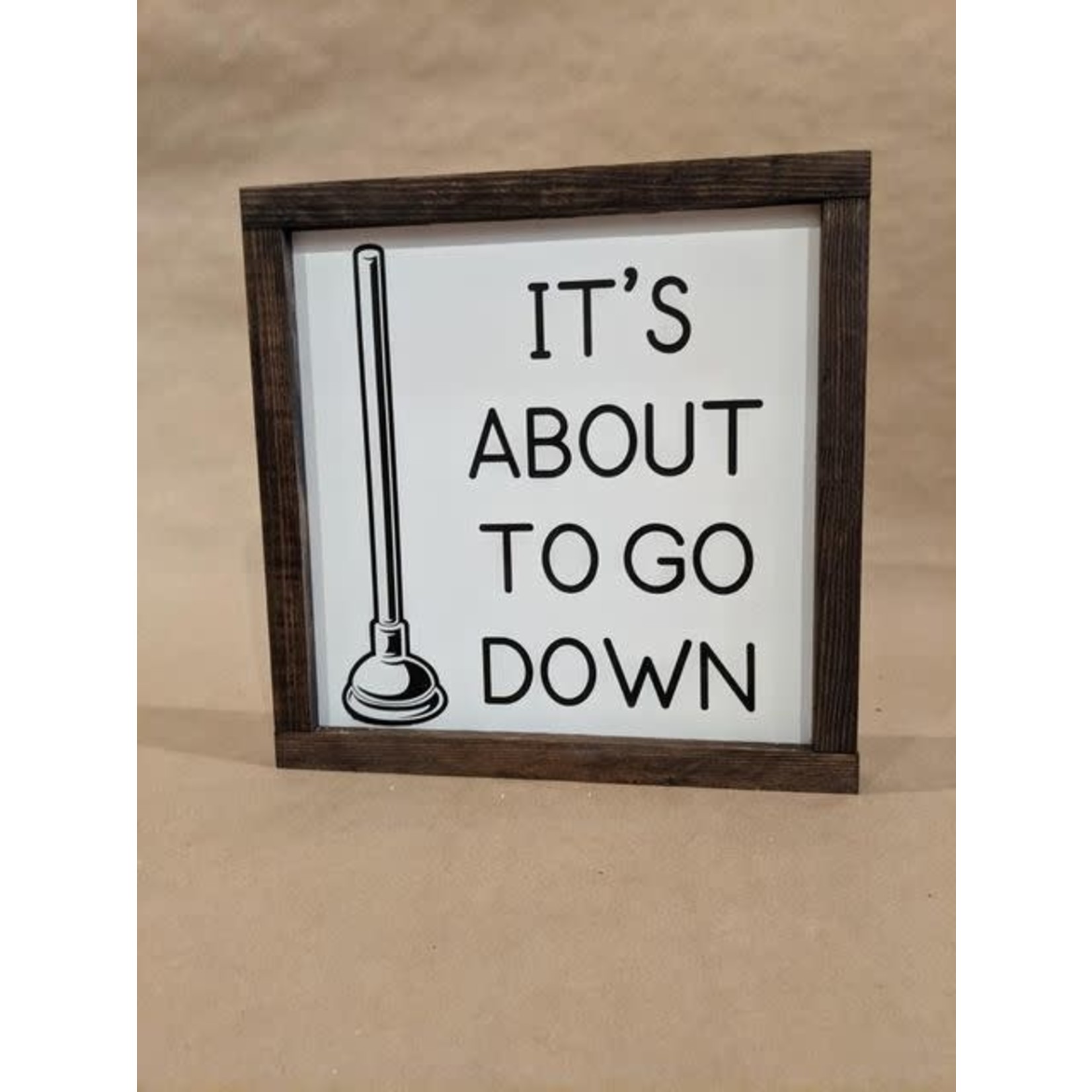 About to go down...  10x10 framed sign