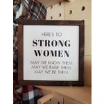 Here's to Strong Women 12x10 framed sign