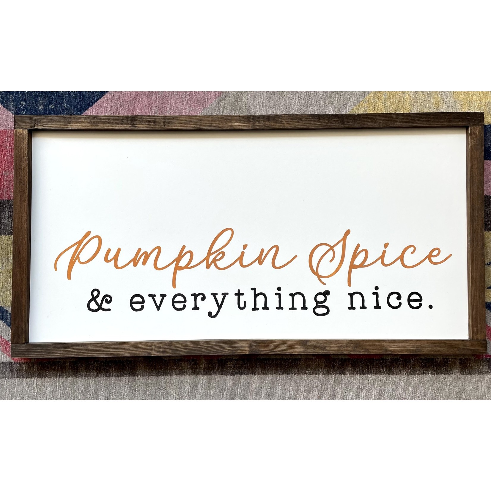 Pumpkin Spice & Everything Nice 12x24