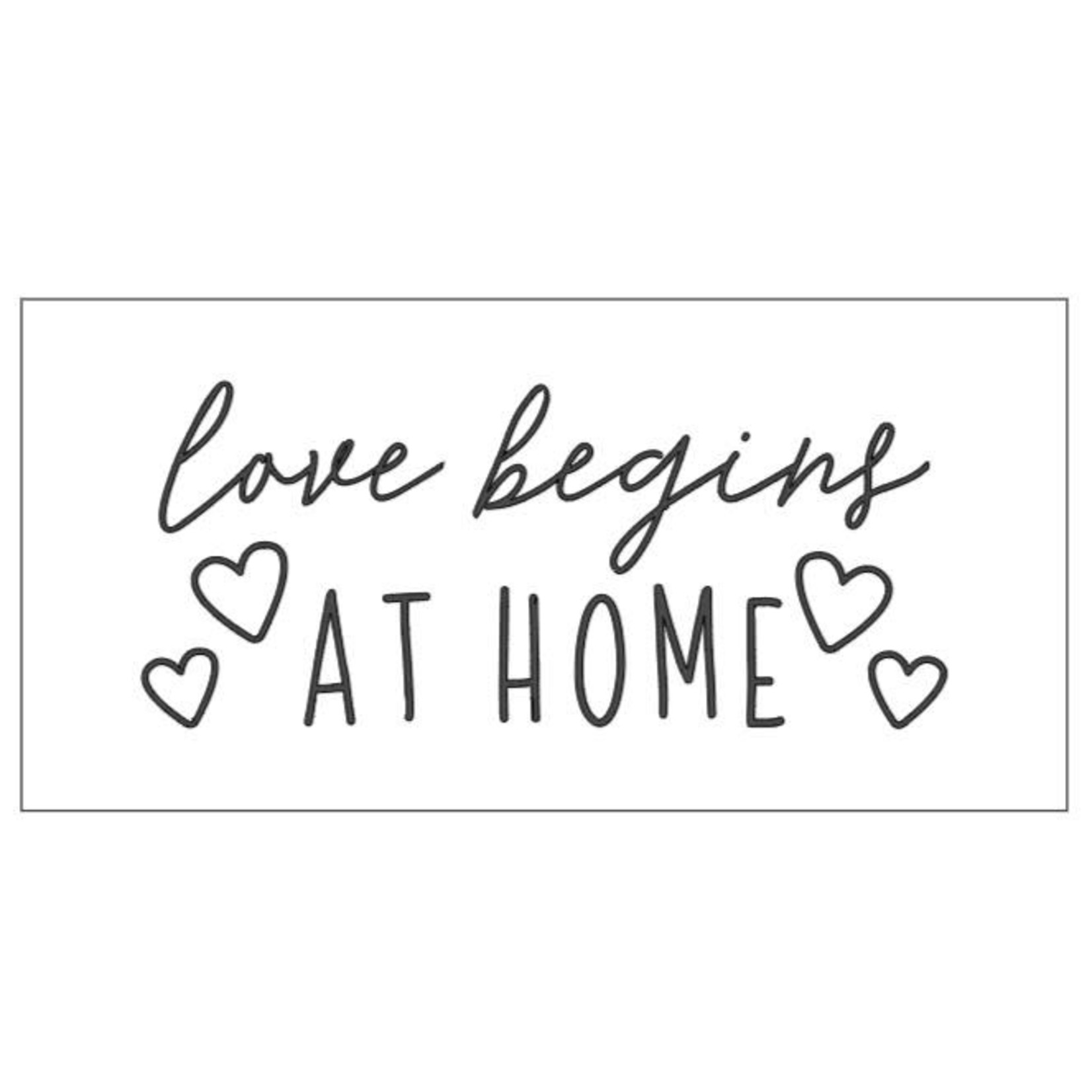 Love Begins at Home 12x24