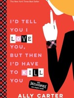 Little, Brown Books for Young Readers Gallagher 1 I'd Tell You I Love You, But Then I'd Have to Kill You
