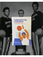 Keith B. Wood Memphis Hoops: Race and Basketball in the Bluff City, 1968-1997