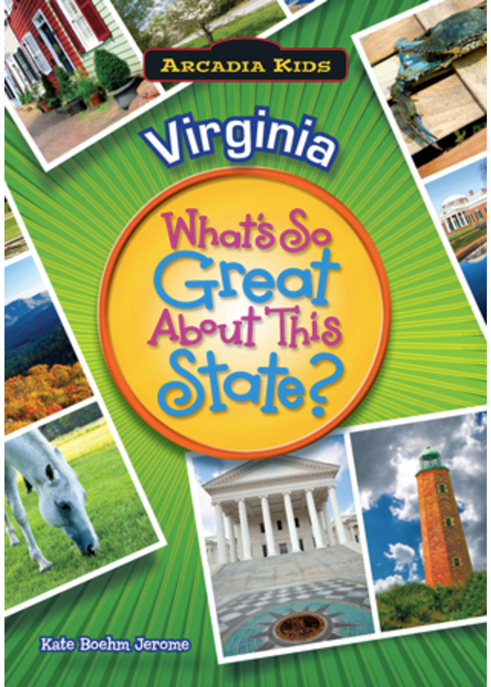 Arcadia Publishing Virginia: What's So Great About This State by Kate Boehm Jerome