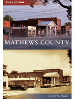 Arcadia Publishing Mathews County, Then & Now (VA)