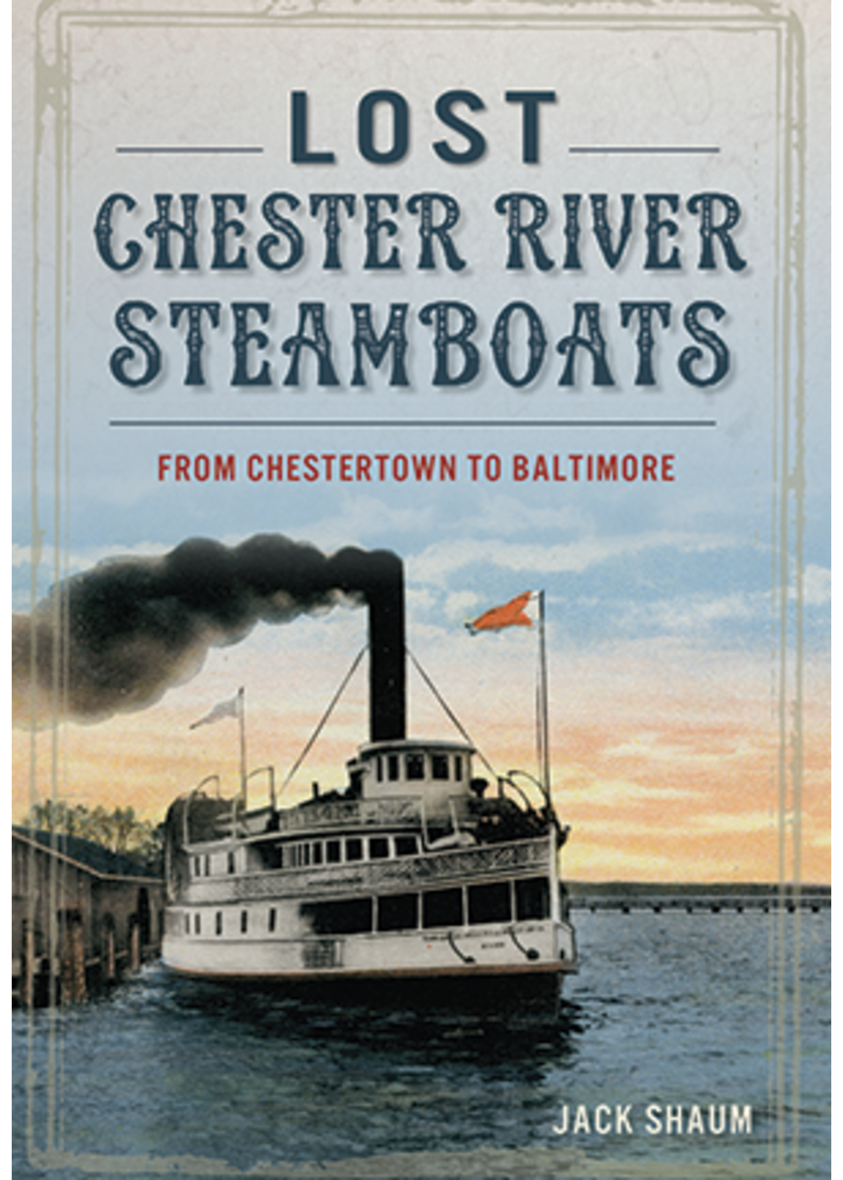 Arcadia Publishing Lost Chester River Steamboats