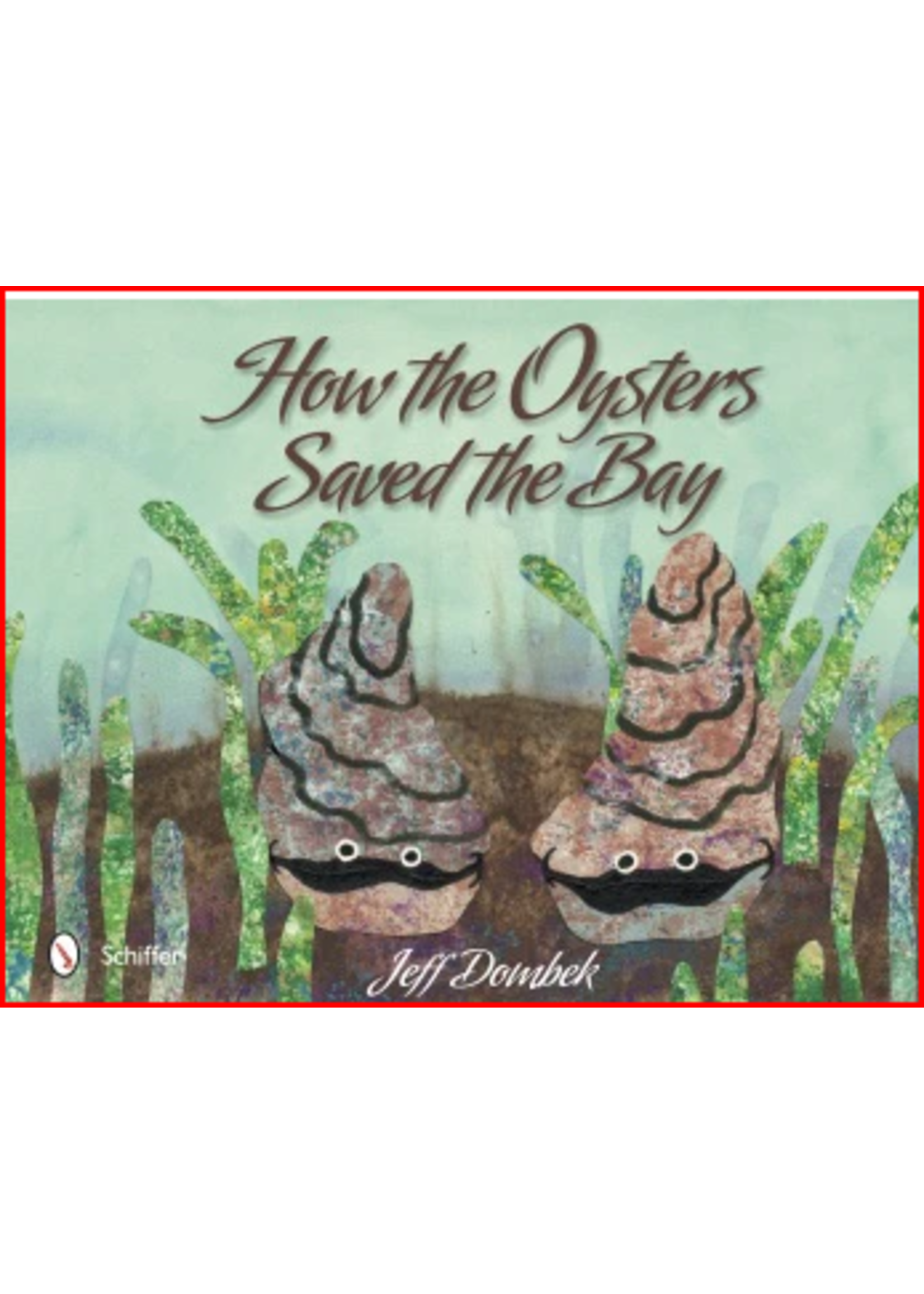 Schiffer Books How the Oysters Saved the Bay