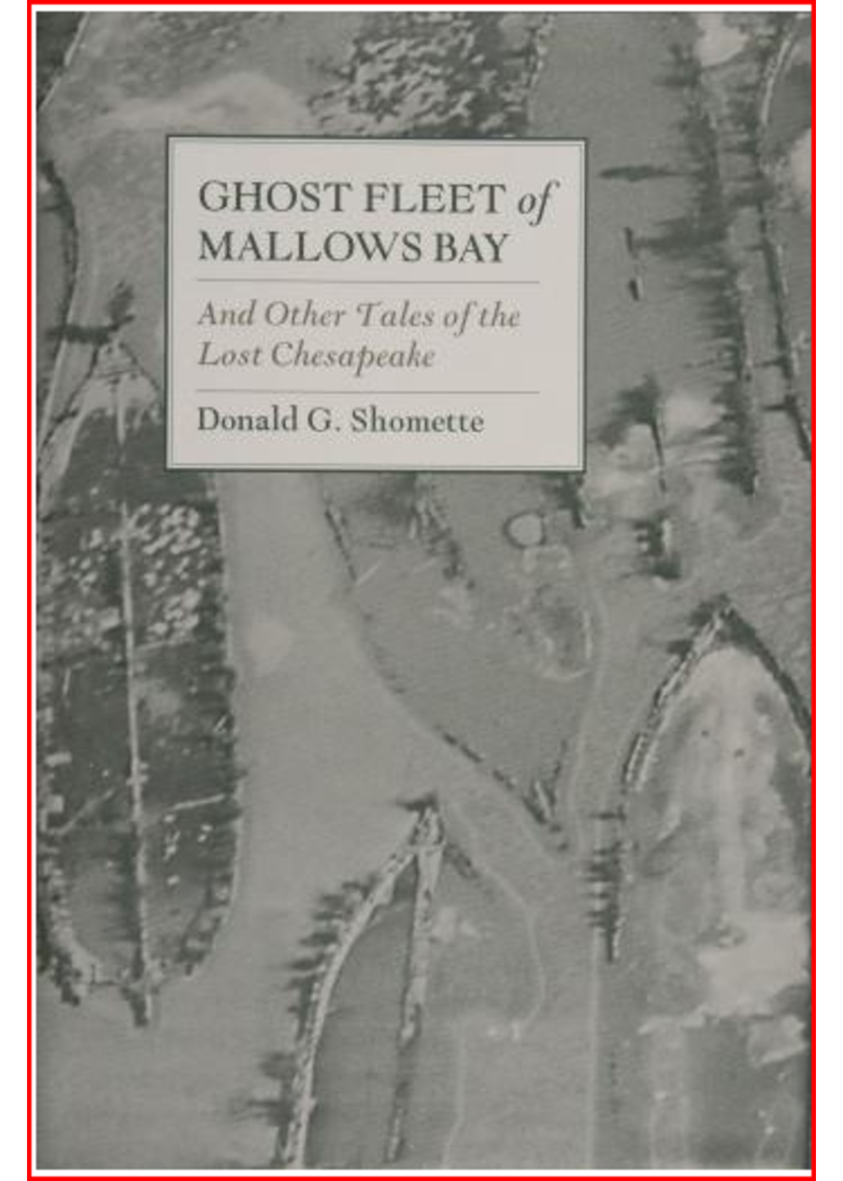 Schiffer Books Ghost Fleet of Mallows Bay and Other Tales of the Lost Chesapeake