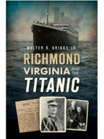 Arcadia Publishing Richmond VA and the Titanic