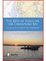 Schiffer Books The Best of Times on the Chesapeake Bay : An Account of a Rock Hall Waterman