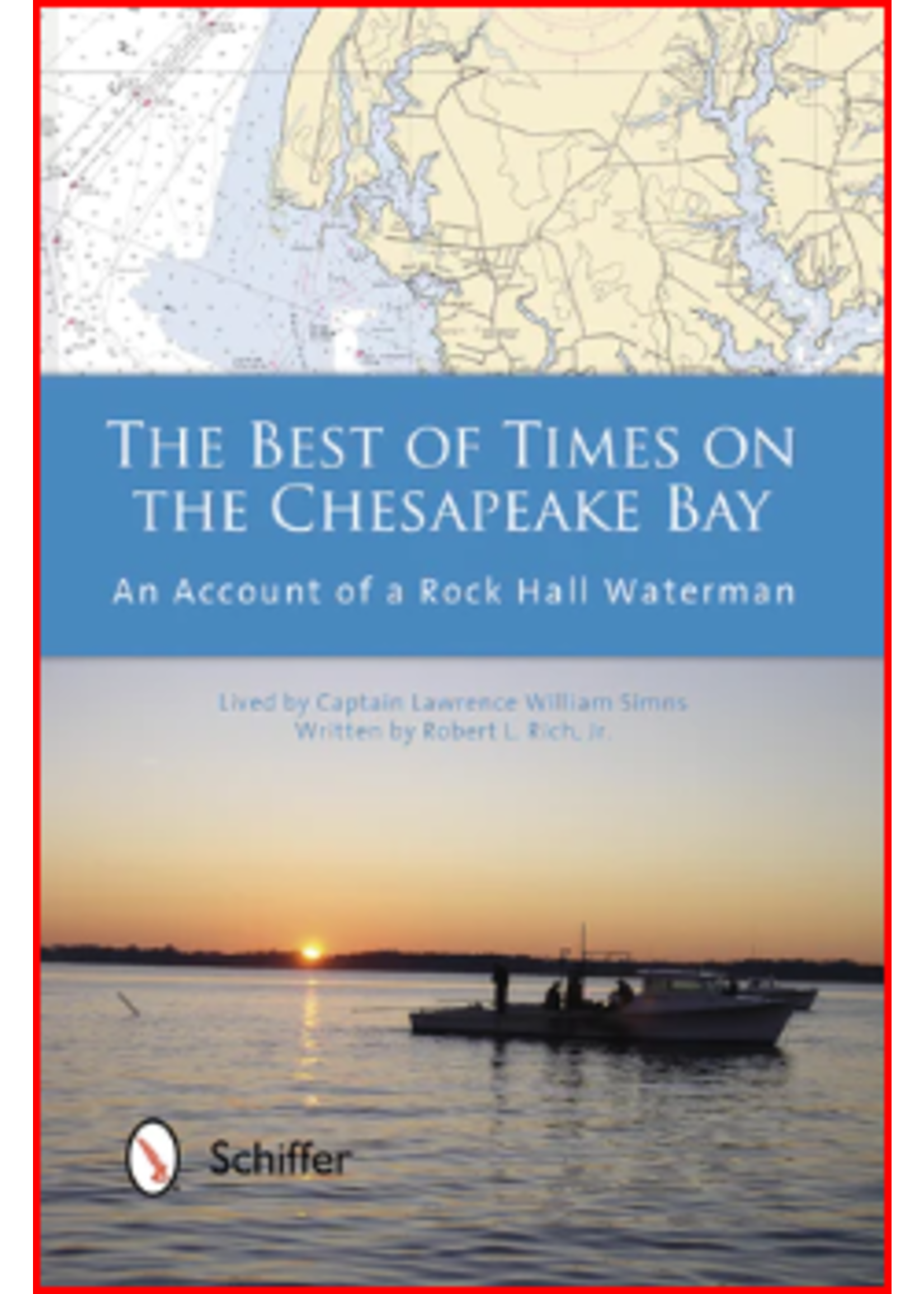 Schiffer Books The Best of Times on the Chesapeake Bay : An Account of a Rock Hall Waterman