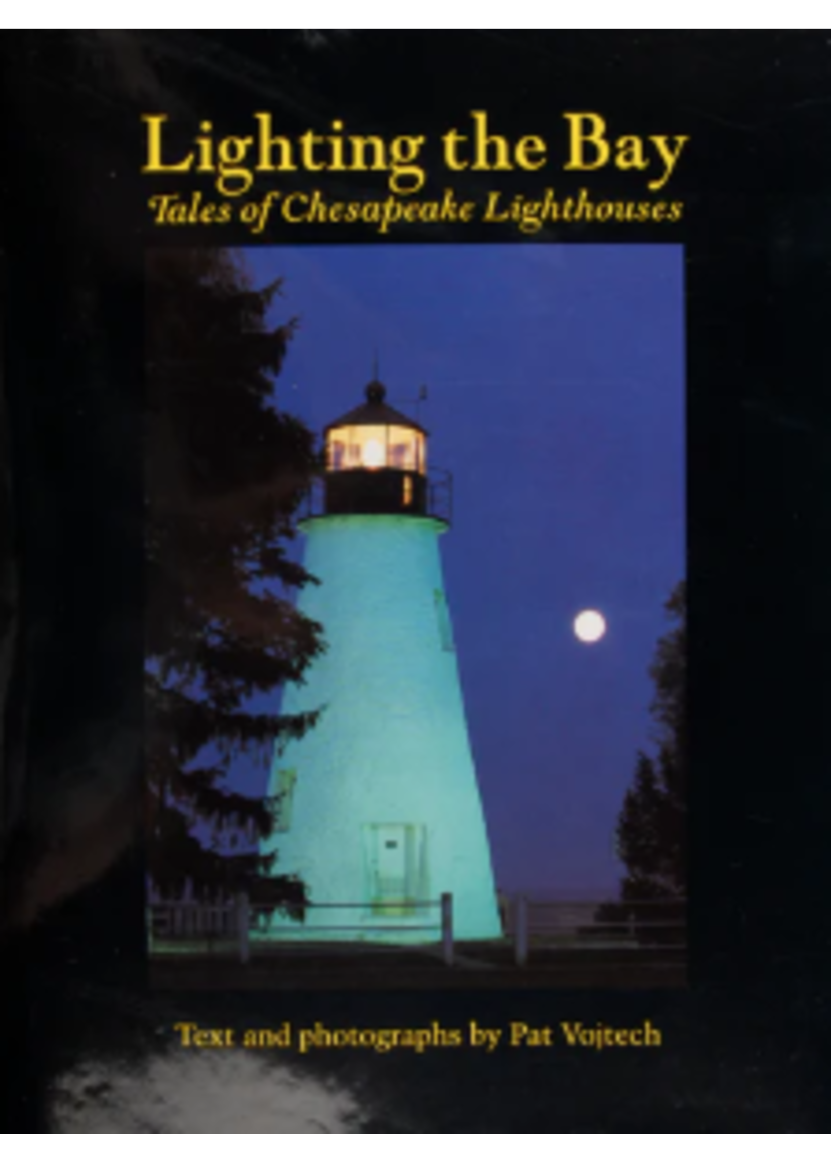 Schiffer Publishing, Ltd. Lighting the Bay: Chesapeake Lighthouses