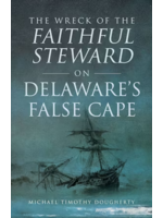 Arcadia Publishing The Wreck of the Faithful Steward on Delaware's False Cape