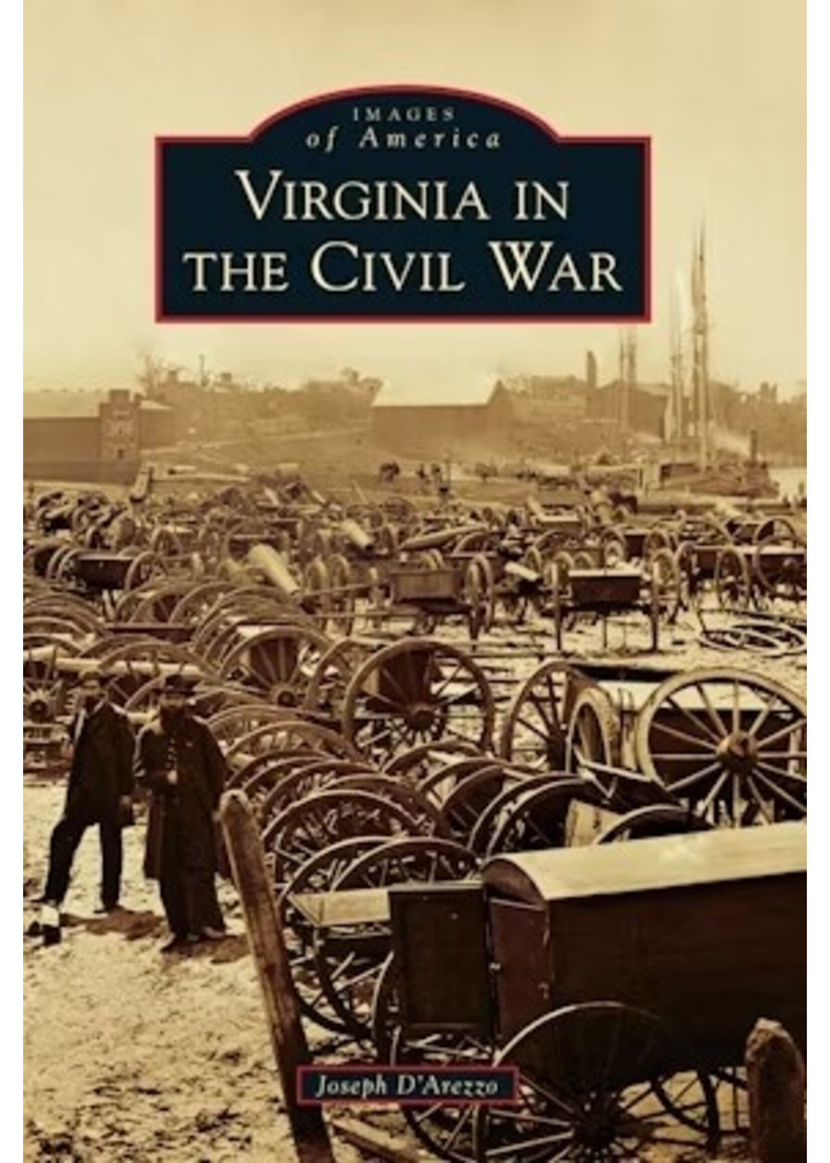 Arcadia Publishing Virginia in the Civil War
