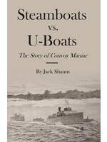 Steamboats vs. U-Boats: The Story of Convoy Maniac - hardcover